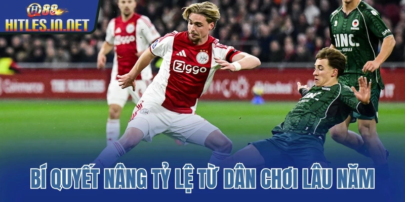 Bí quyết nâng tỷ lệ từ dân chơi lâu năm