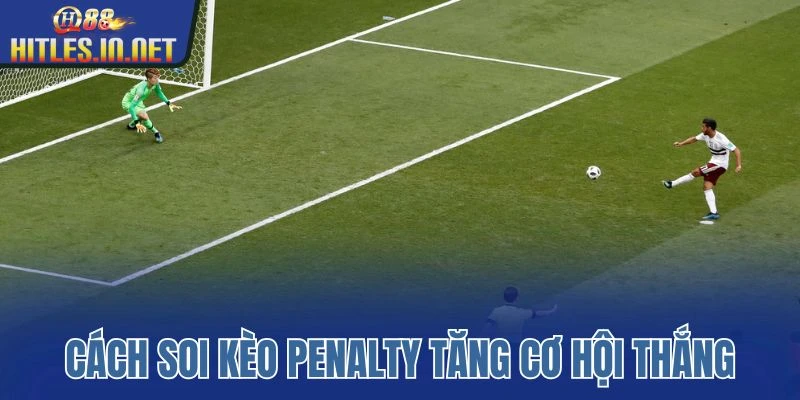 Cách soi kèo penalty tăng cơ hội thắng