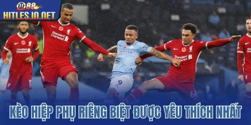 Kèo hiệp phụ riêng biệt được yêu thích nhất