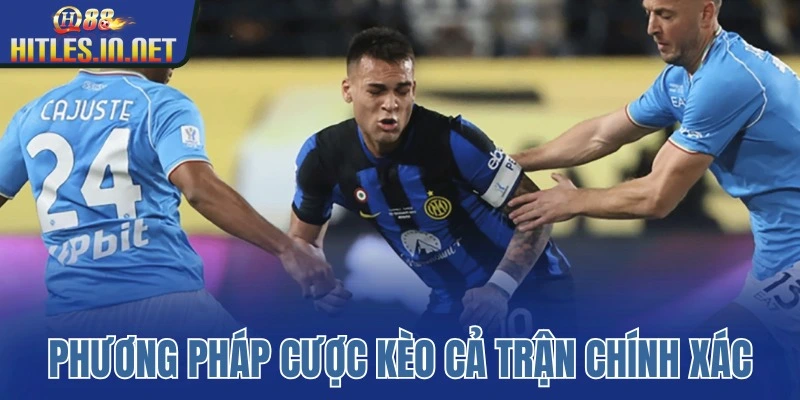 Phương pháp cược kèo cả trận chính xác