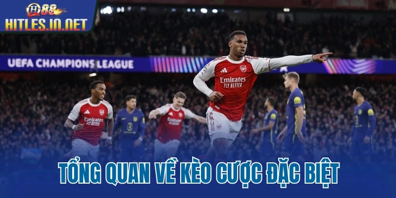 Tổng quan về kèo cược đặc biệt